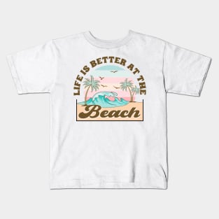 Life Is Better At The Beach Kids T-Shirt